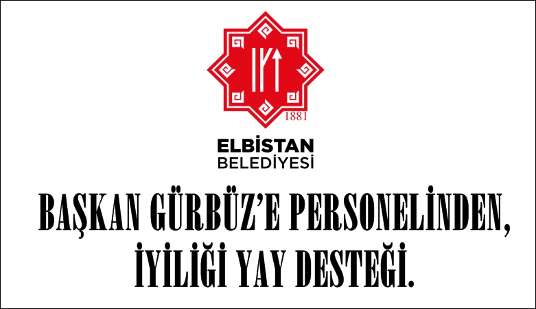 BAŞKAN GÜRBÜZ’E PERSONELİNDEN, İYİLİĞİ YAY DESTEĞİ.