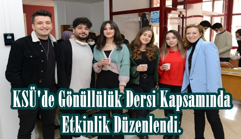 KSÜ’de Gönüllülük Dersi Kapsamında Etkinlik Düzenlendi.