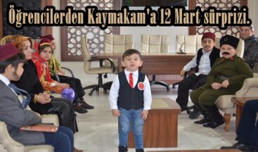 Öğrencilerden Kaymakam’a 12 Mart sürprizi.