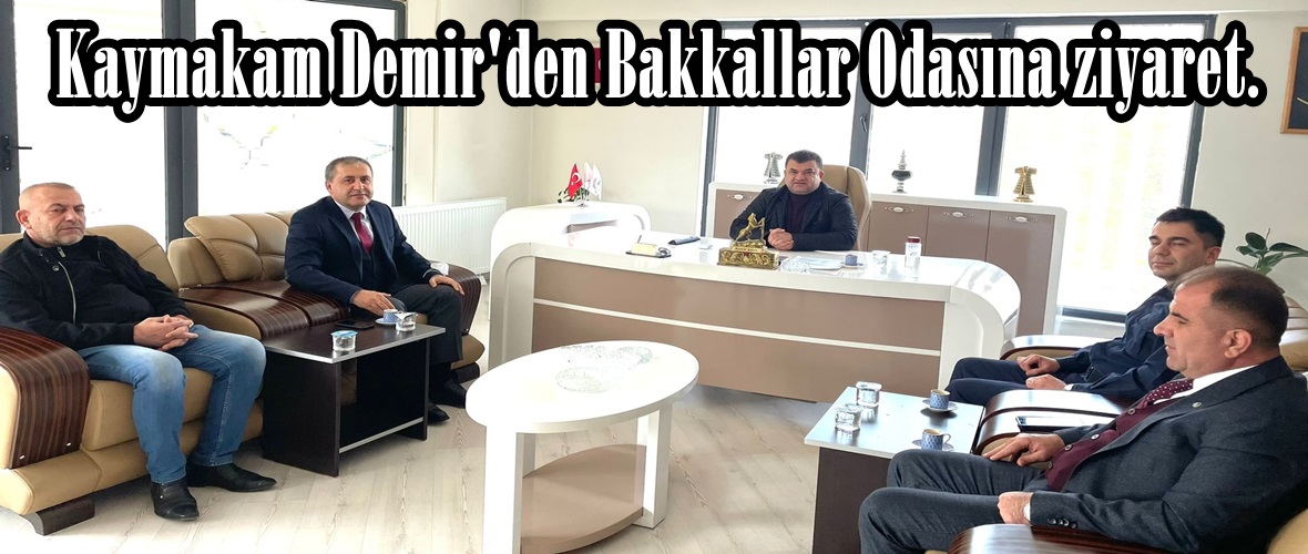 Kaymakam Demir’den Bakkallar Odasına ziyaret.