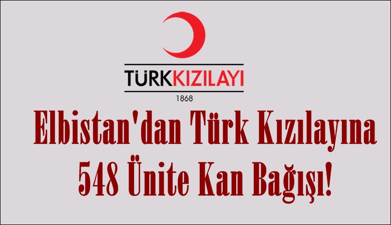 Elbistan’dan Türk Kızılayına 548 Ünite Kan Bağışı!