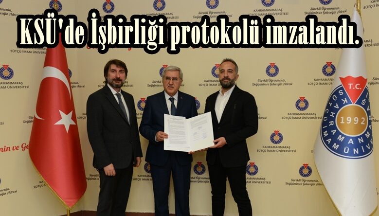 KSÜ’de İşbirliği protokolü imzalandı.