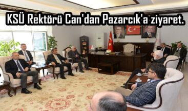 KSÜ Rektörü Can’dan Pazarcık’a ziyaret.