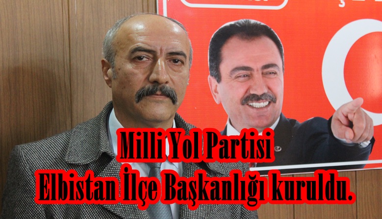 Milli Yol Partisi Elbistan İlçe Başkanlığı kuruldu.