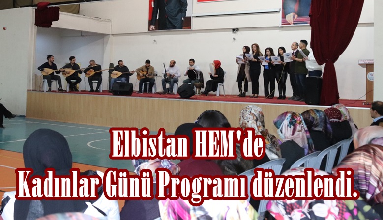 Elbistan HEM’de Kadınlar Günü Programı düzenlendi.