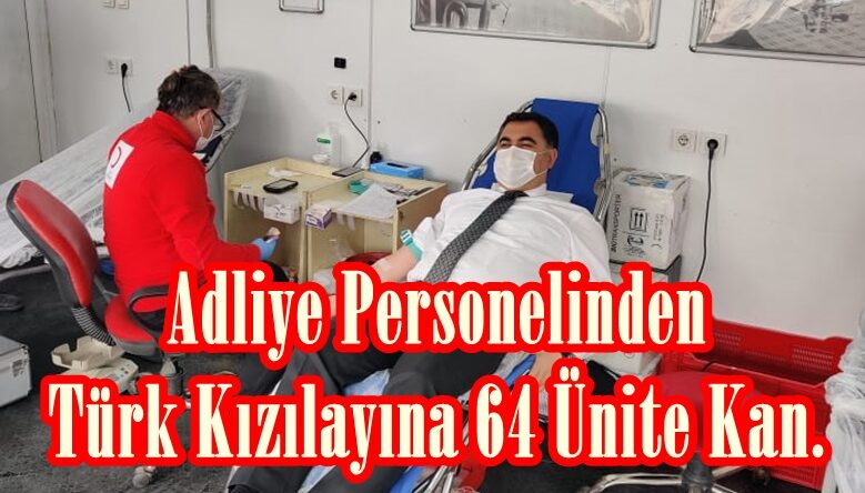 Adliye Personelinden Türk Kızılayına 64 Ünite Kan.