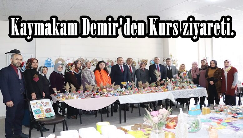 Kaymakam Demir’den Kurs ziyareti.