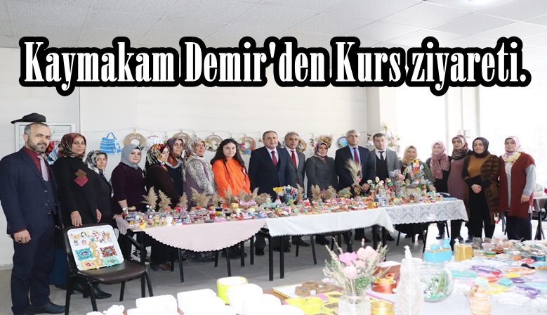 Kaymakam Demir’den Kurs ziyareti.