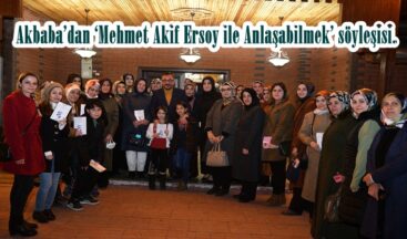 Akbaba’dan ‘Mehmet Akif Ersoy ile Anlaşabilmek’ söyleşisi.