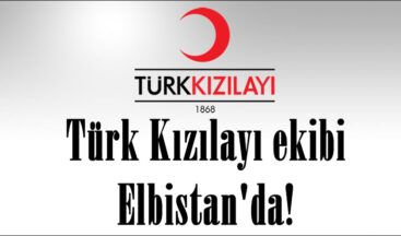 Türk Kızılayı ekibi Elbistan’da!