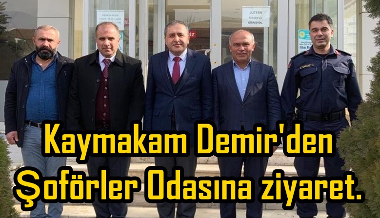 Kaymakam Demir’den Şoförler Odasına ziyaret.