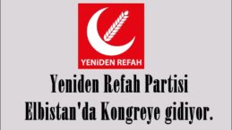 Yeniden Refah Partisi Elbistan’da Kongreye gidiyor.