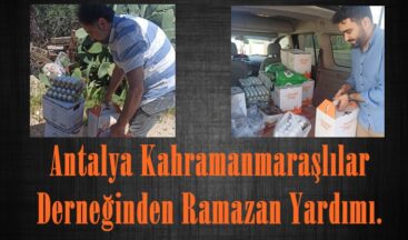 Antalya Kahramanmaraşlılar Derneğinden Ramazan Yardımı.