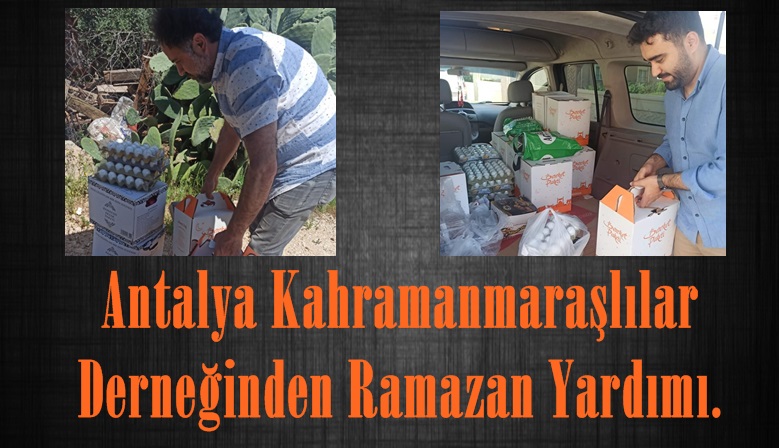 Antalya Kahramanmaraşlılar Derneğinden Ramazan Yardımı.