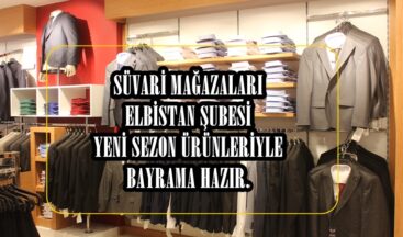 SÜVARİ MAĞAZALARI ELBİSTAN ŞUBESİ YENİ SEZON ÜRÜNLERİYLE BAYRAMA HAZIR.
