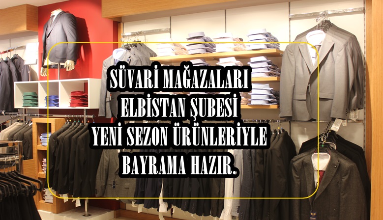 SÜVARİ MAĞAZALARI ELBİSTAN ŞUBESİ YENİ SEZON ÜRÜNLERİYLE BAYRAMA HAZIR.