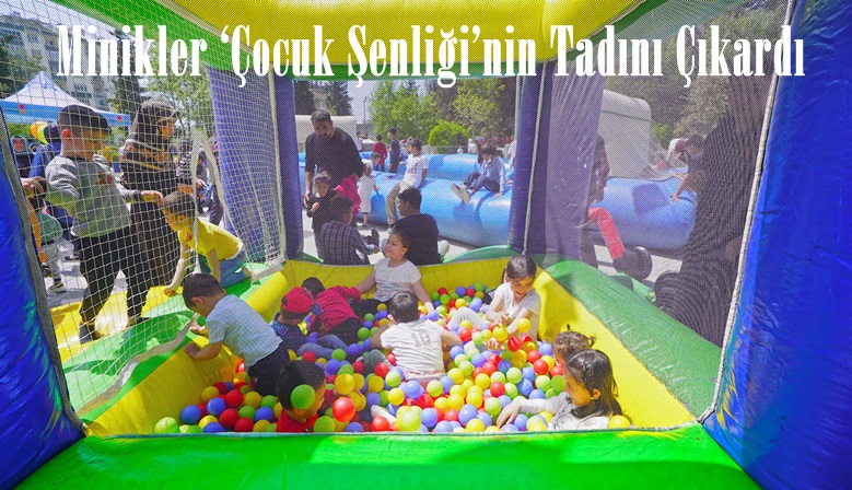 Minikler ‘Çocuk Şenliği’nin Tadını Çıkardı.