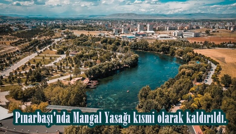 Pınarbaşı’nda Mangal Yasağı kısmi olarak kaldırıldı.
