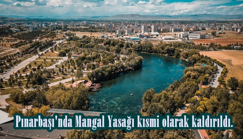 Pınarbaşı’nda Mangal Yasağı kısmi olarak kaldırıldı.