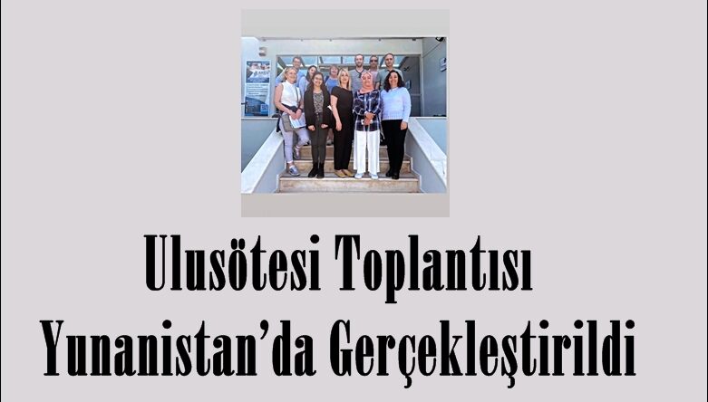 3.Ulusötesi Toplantısı Yunanistan’da Gerçekleştirildi.