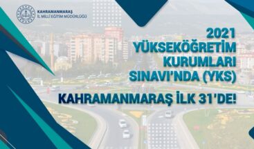 2021 YKS’DE KAHRAMANMARAŞ İLK 31’DE!