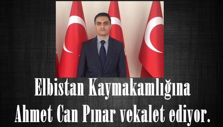 Elbistan Kaymakamlığına Ahmet Can Pınar vekalet ediyor.
