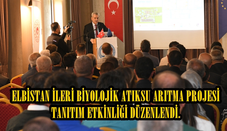 ELBİSTAN İLERİ BİYOLOJİK ATIKSU ARITMA PROJESİ TANITIM ETKİNLİĞİ DÜZENLENDİ.