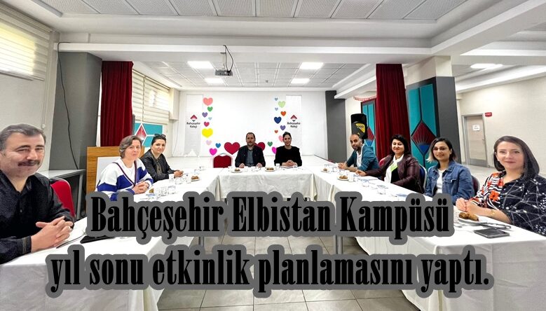 Bahçeşehir Elbistan Kampüsü yıl sonu etkinlik planlamasını yaptı.