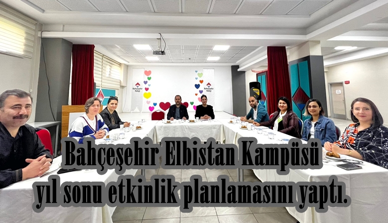 Bahçeşehir Elbistan Kampüsü yıl sonu etkinlik planlamasını yaptı.