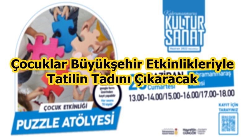 Çocuklar Büyükşehir Etkinlikleriyle Tatilin Tadını Çıkaracak.