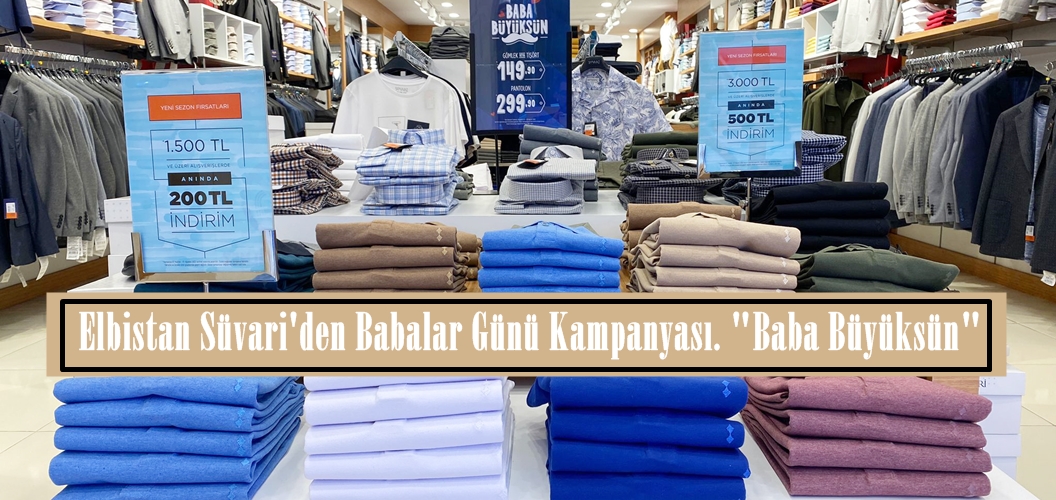 Elbistan Süvari’den Babalar Günü Kampanyası. “Baba Büyüksün”