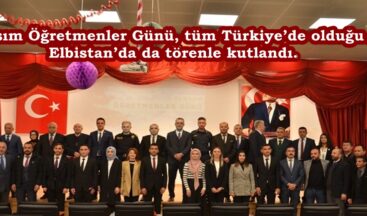 24 Kasım Öğretmenler Günü, tüm Türkiye’de olduğu gibi Elbistan’da da törenle kutlandı.