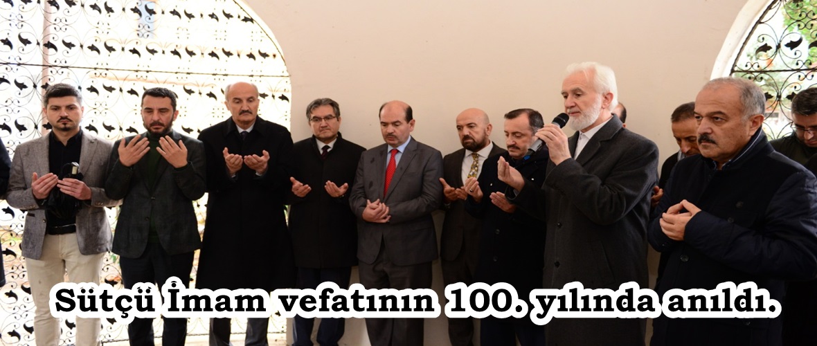 Sütçü İmam vefatının 100. yılında anıldı.