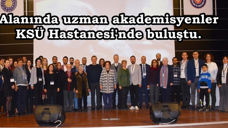Alanında uzman akademisyenler KSÜ Hastanesi’nde buluştu.
