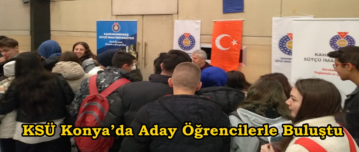 KSÜ Konya’da Aday Öğrencilerle Buluştu.