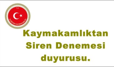 Kaymakamlıktan Siren Denemesi duyurusu.