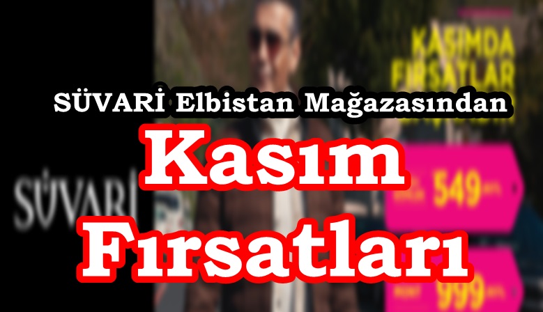 SÜVARİ Elbistan Mağazasından Kasım Fırsatları.