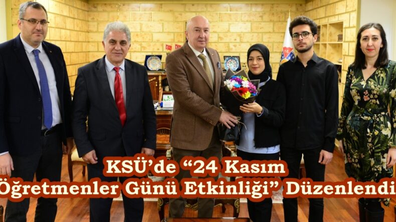 KSÜ’de “24 Kasım Öğretmenler Günü Etkinliği” Düzenlendi.