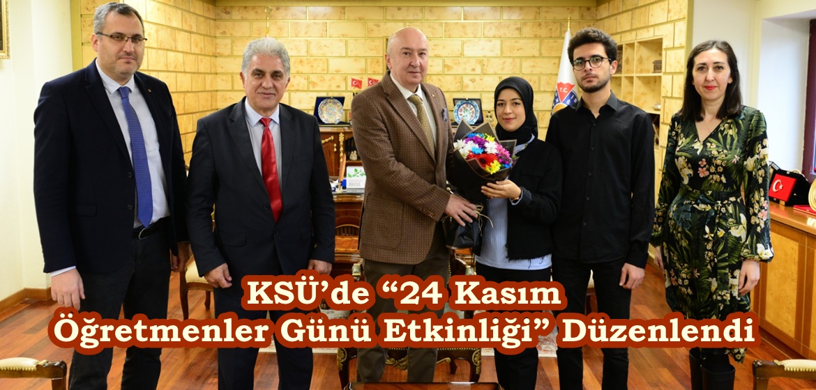 KSÜ’de “24 Kasım Öğretmenler Günü Etkinliği” Düzenlendi.