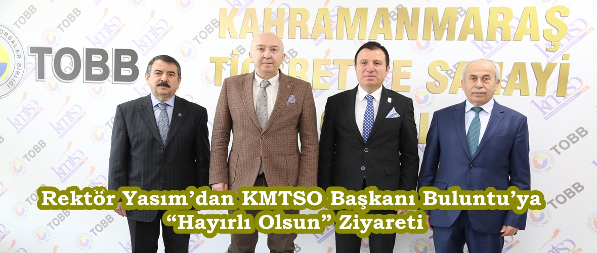 Rektör Yasım’dan KMTSO Başkanı Buluntu’ya “Hayırlı Olsun” Ziyareti.