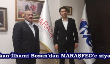 Başkan İlhami Bozan’dan MARAŞFED’e ziyaret.