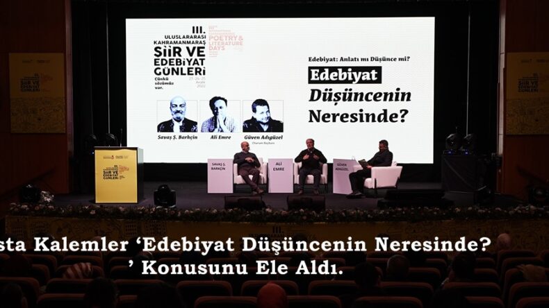 Usta Kalemler ‘Edebiyat Düşüncenin Neresinde?’ Konusunu Ele Aldı.