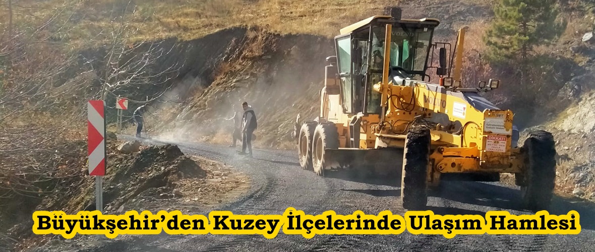 Büyükşehir’den Kuzey İlçelerinde Ulaşım Hamlesi.