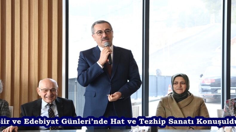 Şiir ve Edebiyat Günleri’nde Hat ve Tezhip Sanatı Konuşuldu.