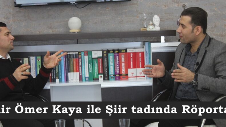 Şair Ömer Kaya ile Şiir tadında Röportaj.