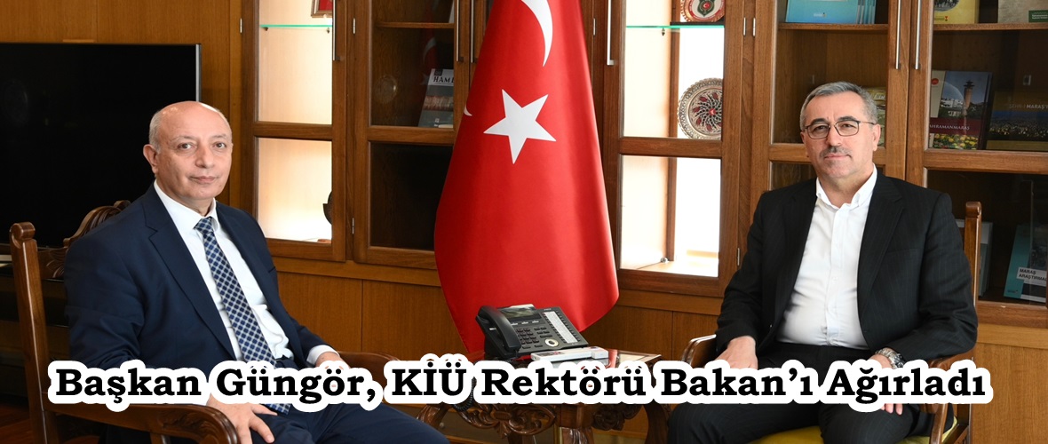 Başkan Güngör, KİÜ Rektörü Bakan’ı Ağırladı.