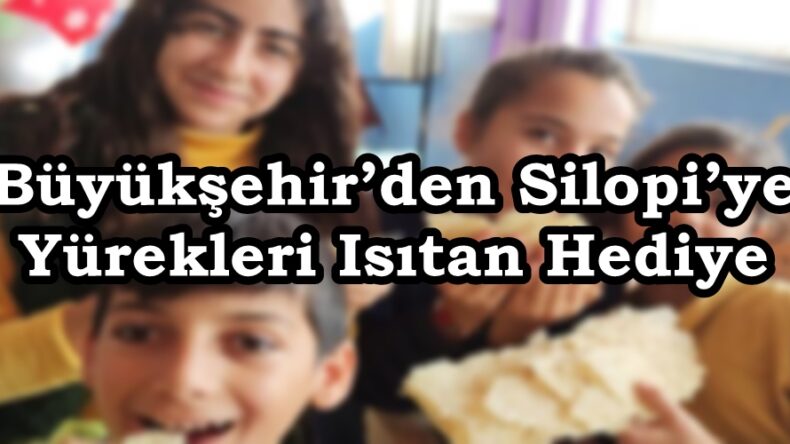 Büyükşehir’den Silopi’ye Yürekleri Isıtan Hediye.