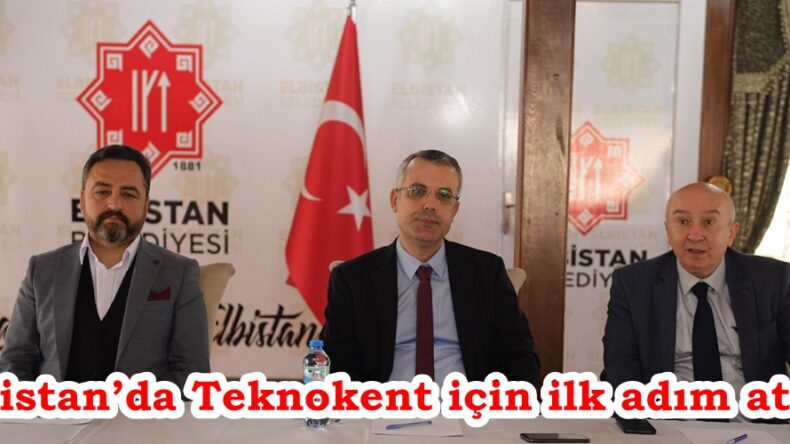 Elbistan’da Teknokent için ilk adım atıldı.