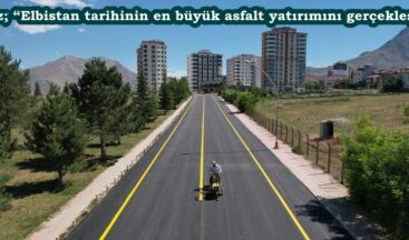 Gürbüz; “Elbistan tarihinin en büyük asfalt yatırımını gerçekleştirdik”