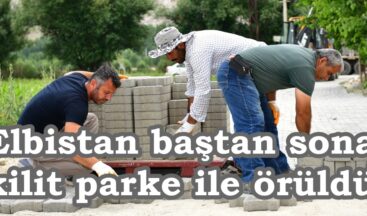 Elbistan baştan sona kilit parke ile örüldü.